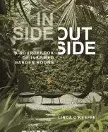 Image of inside outside a sourcebook of inspired garden rooms