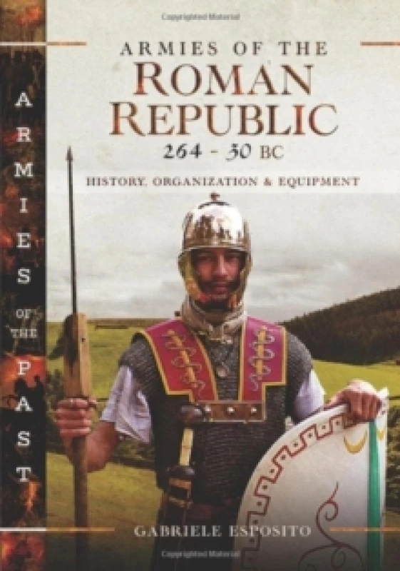 Image of Armies of the Roman Republic 264-30 BC : History, Organization and Equipment Hardback