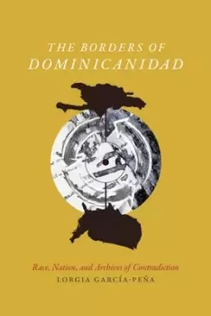 Image of The borders of Dominicanidad by Lorgia Garca-Pea
