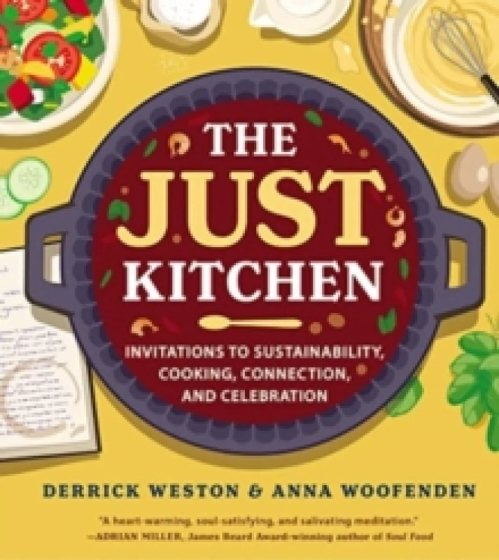 Image of The Just Kitchen : Invitations to Sustainability, Cooking, Connection, and Celebration Hardback