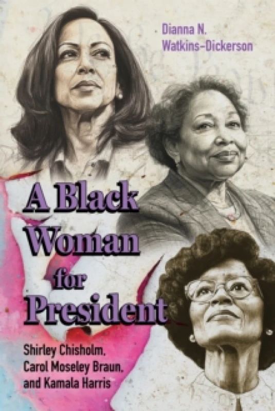 Image of A Black Woman for President : Shirley Chisholm, Carol Moseley Braun, and Kamala Harris Paperback / softback
