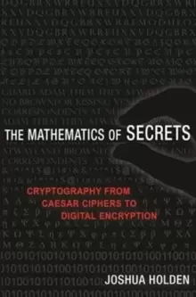 Image of The Mathematics of Secrets : Cryptography from Caesar Ciphers to Digital Encryption