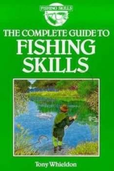 Image of The Complete Guide to Fishing Skills by Tony Whieldon Paperback