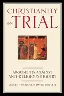 Image of christianity on trial arguments against anti religious bigotry