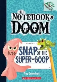 Image of Snap of the Super-Goop: A Branches Book (the Notebook by Troy Cummings