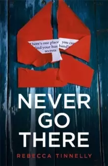 Image of Never Go There : An addictively dark thriller with a shocking end!
