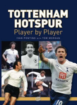 Image of Tottenham Hotspur by Ivan Ponting and Tom Morgan Hardback