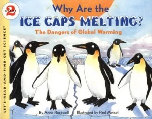 Image of Why Are the Ice Caps Melting by Anne Rockwell Paperback