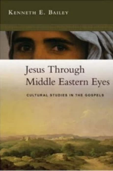 Image of Jesus through Middle Eastern Eyes by Kenneth E Bailey Paperback