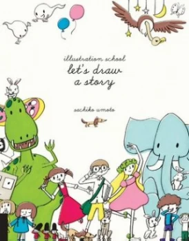 Image of Illustration School Lets Draw a Story by Sachiko Umoto Paperback