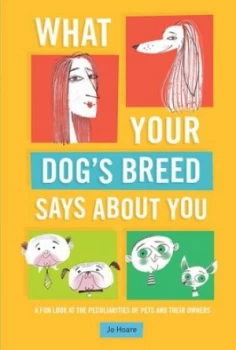 Image of What Your Dogs Breed Says about You by Jo Hoare Hardback
