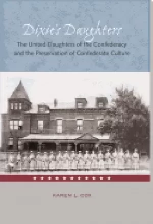 Image of dixies daughters the united daughters of the confederacy and the preservati