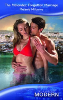 Image of The Mlendez Forgotten Marriage by Melanie Milburne Book