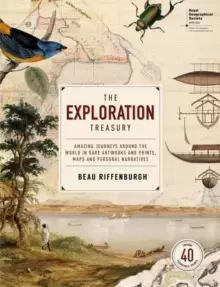 Image of The Exploration Treasury : Amazing Journeys Around the World in Rare Artworks and Prints, Maps and Personal Narratives (Royal Geographical Society)