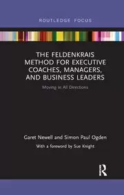 Image of The Feldenkrais Method for Executive Coaches Managers and Business Leaders Moving in All Directions