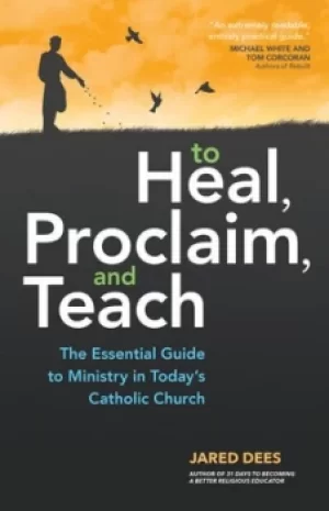 Image of To heal proclaim and teach by Jared Dees