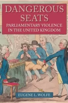 Image of Dangerous Seats : Parliamentary Violence in the United Kingdom