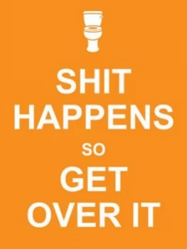 Image of Shit Happens so Get Over It Hardback
