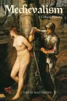 Image of Medievalism: a Critical History