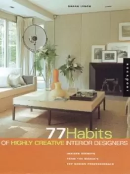 Image of 77 habits of highly creative interior designers by Sarah Lynch