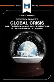 Image of An Analysis of Geoffrey Parker's Global Crisis War Climate Change and Catastrophe in the Seventeenth Century