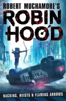 Image of Hacking heists & flaming arrows by Robert Muchamore