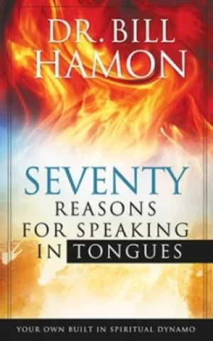 Image of Seventy Reasons for Speaking in Tongues by Dr. Bill Hamon