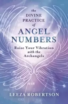 Image of The Divine Practice of Angel Numbers : Raise Your Vibration with the Archangels