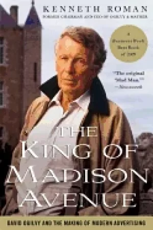 Image of king of madison avenue david ogilvy and the making of modern advertising