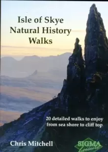 Image of Isle of Skye Natural History Walks : 20 Detailed Walks to Enjoy from Sea Shore to Cliff Top