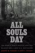 Image of all souls day the world war ii battle and the search for a lost us battalio