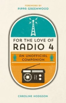 Image of For the Love of Radio 4 by Caroline Hodgson Hardback