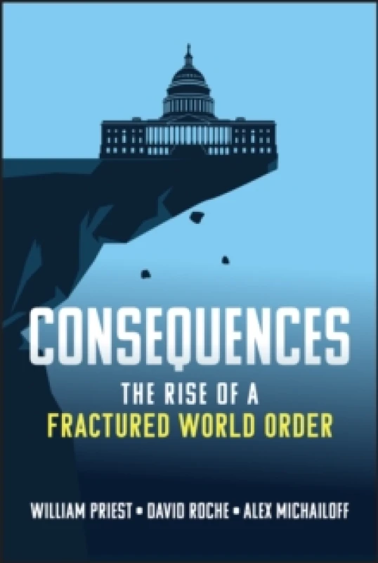 Image of Consequences : The Rise of a Fractured World Order Hardback