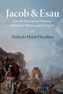 Image of Jacob & Esau : Jewish European History Between Nation and Empire
