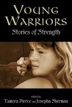 Image of Young Warriors Stories of Strength by Tamora Pierce