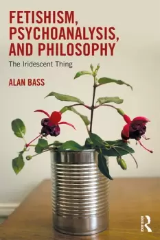Image of Fetishism Psychoanalysis and PhilosophyThe Iridescent Thing
