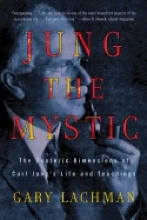 Image of jung the mystic the esoteric dimensions of carl jungs life and teachings