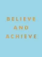 Image of believe and achieve inspirational quotes and affirmations for success and's