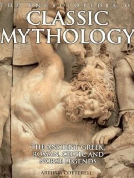 Image of The Encyclopedia of Classic Mythology by Arthur Cotterell Hardback
