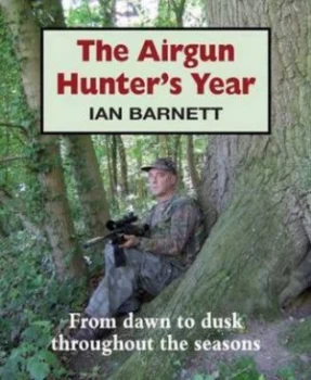 Image of The Airgun Hunters Year by Ian Barnett Hardback