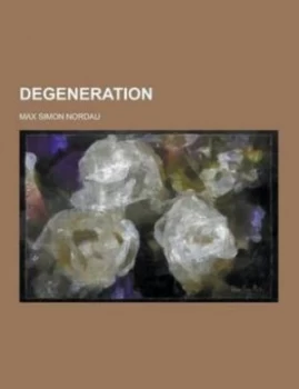 Image of Degeneration by Max Simon Nordau Paperback