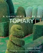 Image of gardeners guide to topiary the art of clipping training and shaping plants