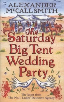 Image of The Saturday Big Tent Wedding Party by Alexander Mccall Smith Hardback