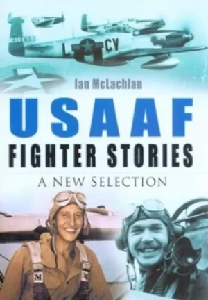 Image of USAAF fighter stories by Ian McLachlan