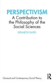 Image of Perspectivism A Contribution to the Philosophy of the Social Sciences