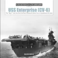 Image of USS Enterprise (CV-6): The "Big E" from the Doolittle Raid, Midway and Santa Cruz to Guadalcanal and Leyte