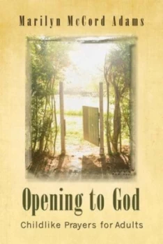 Image of Opening to God by Marilyn Mccord Adams Paperback