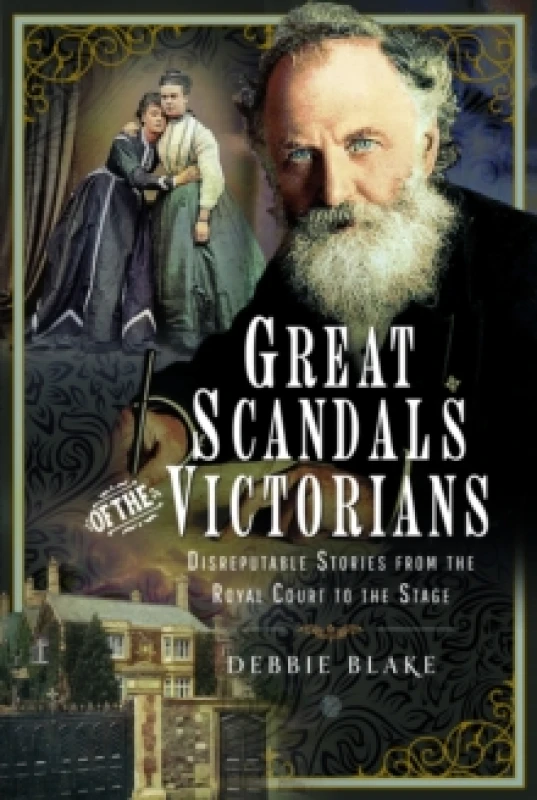 Image of Great Scandals of the Victorians : Disreputable Stories from the Royal Court to the Stage Hardback