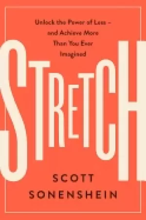 Image of stretch unlock the power of less and achieve more than you ever imagined
