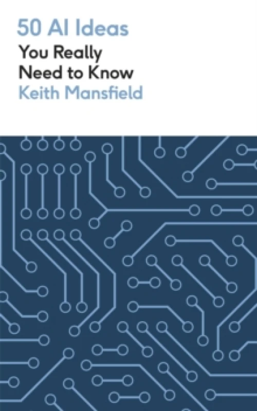 Image of 50 AI Ideas You Really Need to Know : A complete introduction to the key concepts and innovation of artificial intelligence Paperback / softback